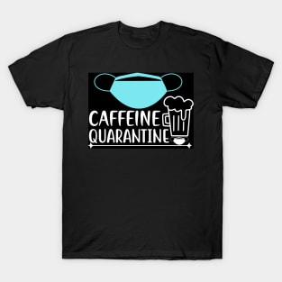 Caffeine quarantine T-Shirt